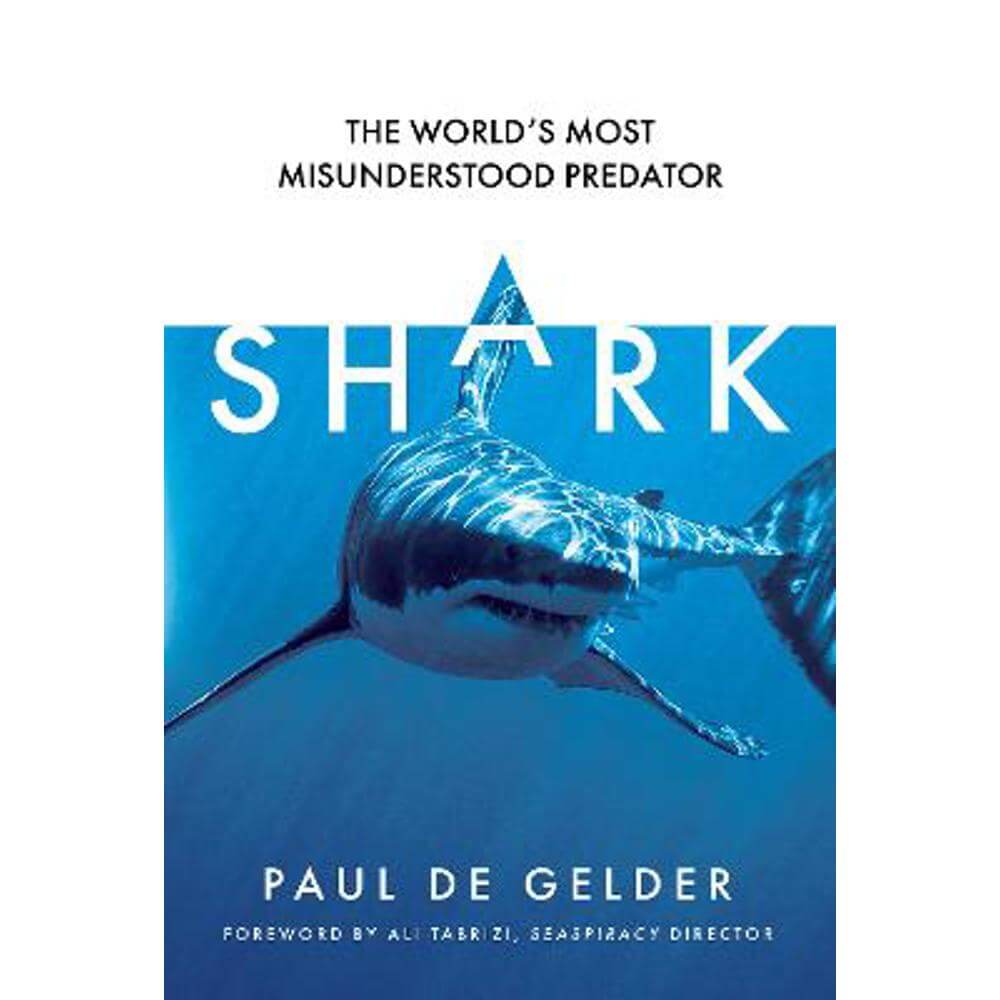 Shark: The world's most misunderstood predator (Paperback) - Paul de Gelder